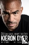Holt, Oliver, Dyer, Kieron - Old Too Soon, Smart Too Late