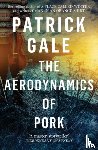 Gale, Patrick - The Aerodynamics of Pork