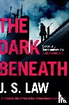 Law, J. S. - The Dark Beneath