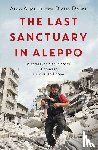 Aljaleel, Alaa, Darke, Diana - The Last Sanctuary in Aleppo
