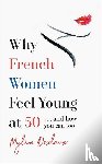 Desclaux, Mylene - Why French Women Feel Young at 50