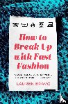 Bravo, Lauren - How To Break Up With Fast Fashion