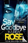 Rose, Karen - Say Goodbye (The Sacramento Series Book 3)