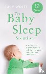 Wolfe, Lucy - The Baby Sleep Solution