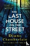 Chamberlain, Diane - The Last House on the Street: A gripping, moving story of family secrets from the bestselling author