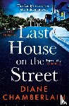 Chamberlain, Diane - The Last House on the Street: A gripping, moving story of family secrets from the bestselling author