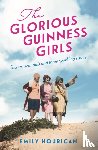 Hourican, Emily - The Glorious Guinness Girls: The bestselling historical novel of the secrets and scandals of the real-life Guinness sisters