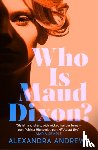 Andrews, Alexandra - Who is Maud Dixon?