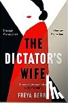 Berry, Freya - The Dictator's Wife