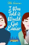 Waxman, Abbi - I Was Told It Would Get Easier