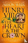 Weir, Alison - Henry VIII: The Heart and the Crown