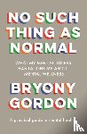 Gordon, Bryony - No Such Thing as Normal