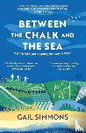 Simmons, Gail - Between the Chalk and the Sea