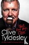 Tyldesley, Clive - Not For Me, Clive
