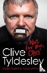 Tyldesley, Clive - Not For Me, Clive