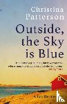 Patterson, Christina - Outside, the Sky is Blue