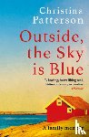 Patterson, Christina - Outside, the Sky is Blue