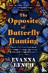 Lynch, Evanna - The Opposite of Butterfly Hunting