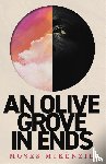 McKenzie, Moses - An Olive Grove in Ends