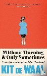 Waal, Kit de - Without Warning and Only Sometimes