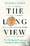 Fisher, Richard - The Long View