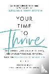 Khidekel, Marina, Huffington, Arianna, Thrive Global - Your Time to Thrive