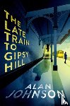 Johnson, Alan - The Late Train to Gipsy Hill