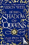 Weir, Alison - In the Shadow of Queens