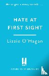 O'Hagan, Lizzie - Hate at First Sight: The UNMISSABLE enemies-to-lovers romcom of 2023