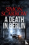 Scarrow, Simon - A Death in Berlin