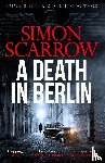 Scarrow, Simon - A Death in Berlin