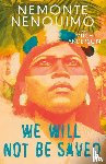 Nenquimo, Nemonte - We Will Not Be Saved