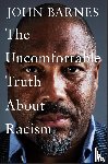 Barnes, John - The Uncomfortable Truth About Racism