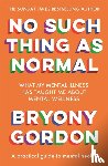 Gordon, Bryony - No Such Thing as Normal