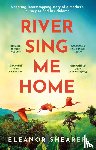 Shearer, Eleanor - River Sing Me Home - A beautiful novel of courage, hope and finding family, inspired by historical events
