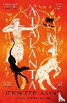 Saint, Jennifer - Atalanta - The dazzling story of the only female Argonaut