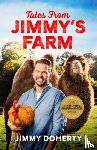 Doherty, Jimmy - Tales from Jimmy's Farm: A heartwarming celebration of nature, the changing seasons and a hugely popular wildlife park - as seen on ITV's 'Jimmy and Shivi's Farmhouse Breakfast'.