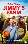 Doherty, Jimmy - Tales from Jimmy's Farm: A heartwarming celebration of nature, the changing seasons and a hugely popular wildlife park - as seen on ITV's 'Jimmy and Shivi's Farmhouse Breakfast'.