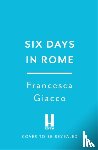 Giacco, Francesca - Six Days In Rome