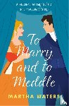 Waters, Martha - To Marry and to Meddle