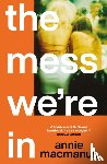 Macmanus, Annie - The Mess We're In