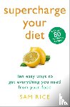 Rice, Sam - Supercharge Your Diet
