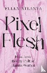 Atlanta, Ellen - Pixel Flesh
