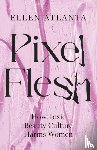 Atlanta, Ellen - Pixel Flesh