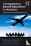 Kearns, Suzanne K., Mavin, Timothy J., Hodge, Steven - Competency-Based Education in Aviation