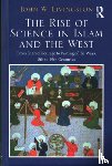 Livingston, John W. - The Rise of Science in Islam and the West