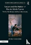 Dandona, Jessica M. - Nature and the Nation in Fin-de-Siecle France