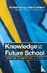 Young, Michael, Lambert, David (IOE, Roberts, Carolyn, Roberts, Martin - Knowledge and the Future School