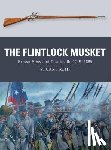 Reid, Stuart (Author) - The Flintlock Musket