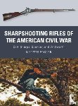Pegler, Martin - Sharpshooting Rifles of the American Civil War